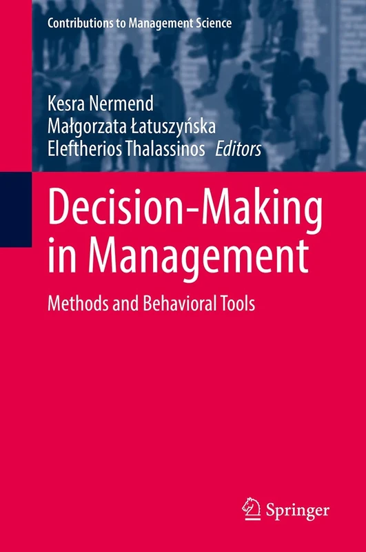 Decision-Making in Management: Methods and Behavioral Tools (Contributions to Management Science)