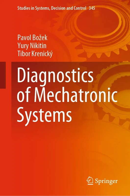 Diagnostics of Mechatronic Systems: 345 (Studies in Systems, Decision and Control, 345)