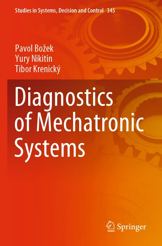 Diagnostics of Mechatronic Systems: 345 (Studies in Systems, Decision and Control, 345)