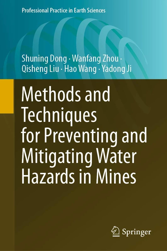 Methods and Techniques for Preventing and Mitigating Water Hazards in Mines (Professional Practice in Earth Sciences)