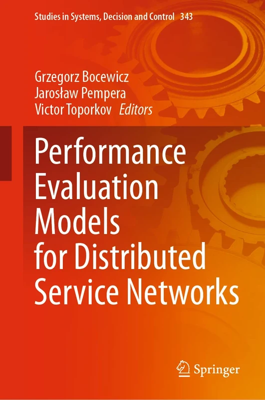 Performance Evaluation Models for Distributed Service Networks: 343 (Studies in Systems, Decision and Control, 343)