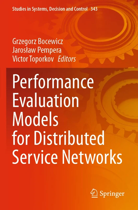 Performance Evaluation Models for Distributed Service Networks: 343 (Studies in Systems, Decision and Control, 343)