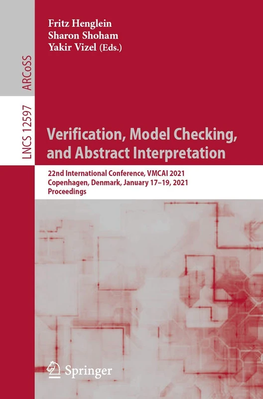 Verification, Model Checking, and Abstract Interpretation: 22nd International Conference, VMCAI 2021, Copenhagen, Denmark, January 17–19, 2021, ... (Lecture Notes in Computer Science, 12597) - Image 1