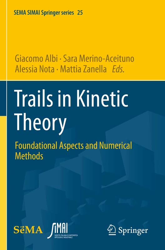 Trails in Kinetic Theory: Foundational Aspects and Numerical Methods: 25 (SEMA SIMAI Springer Series, 25)