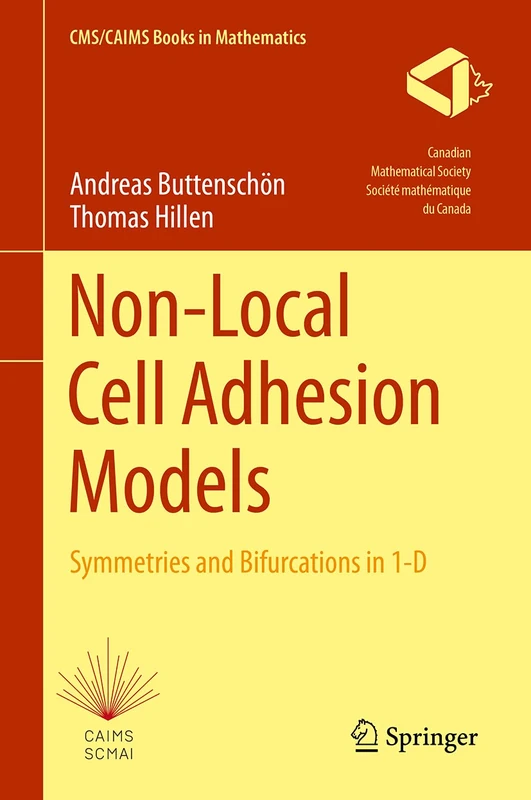 Non-Local Cell Adhesion Models: Symmetries and Bifurcations in 1-D (CMS/CAIMS Books in Mathematics, 1)