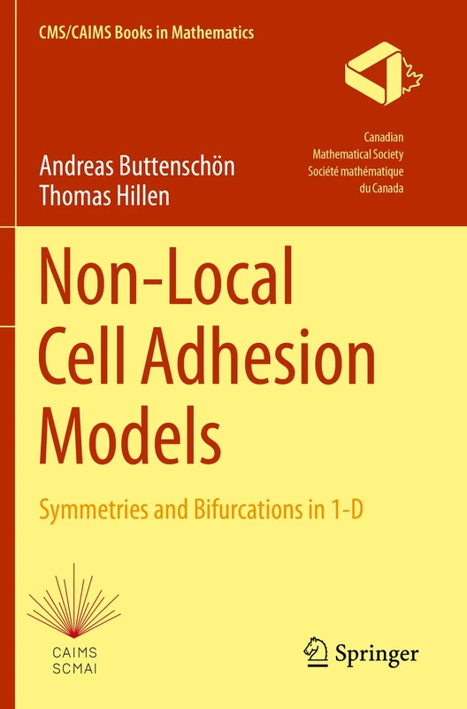 Non-Local Cell Adhesion Models: Symmetries and Bifurcations in 1-D (CMS/CAIMS Books in Mathematics, 1)