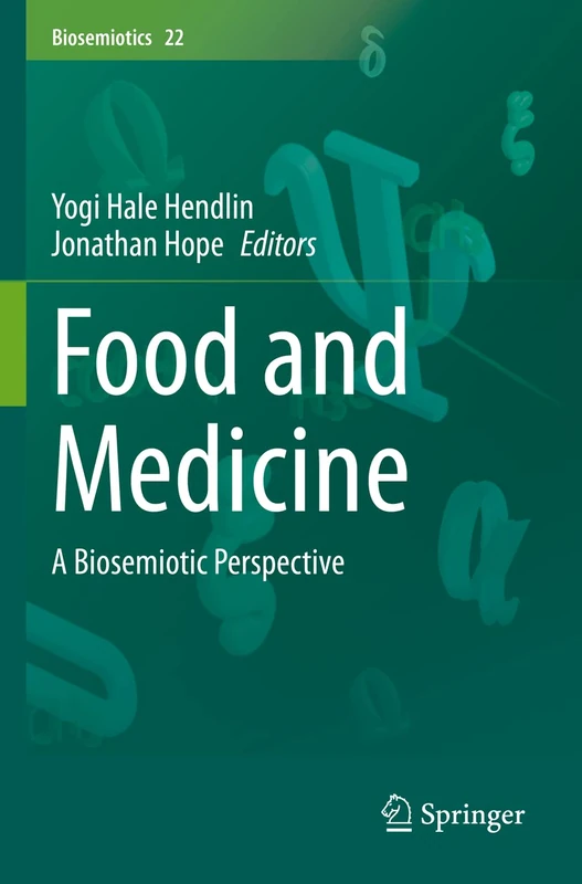 Food and Medicine: A Biosemiotic Perspective: 22 (Biosemiotics, 22)