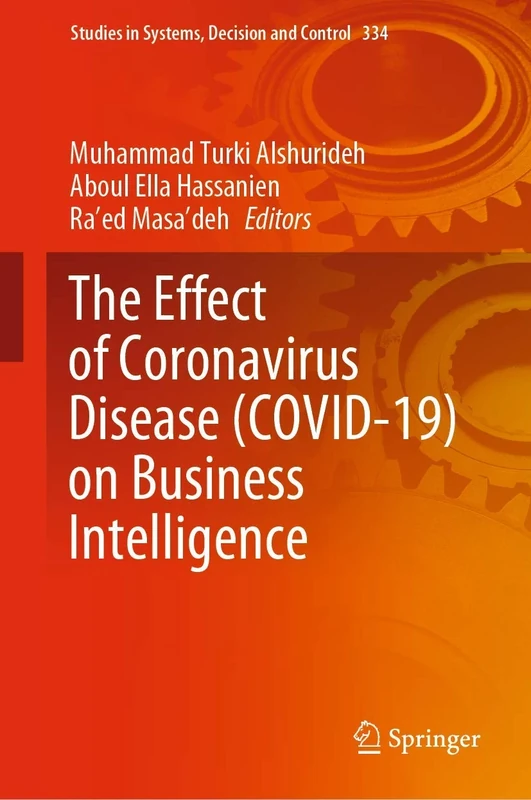 The Effect of Coronavirus Disease (COVID-19) on Business Intelligence: 334 (Studies in Systems, Decision and Control, 334)