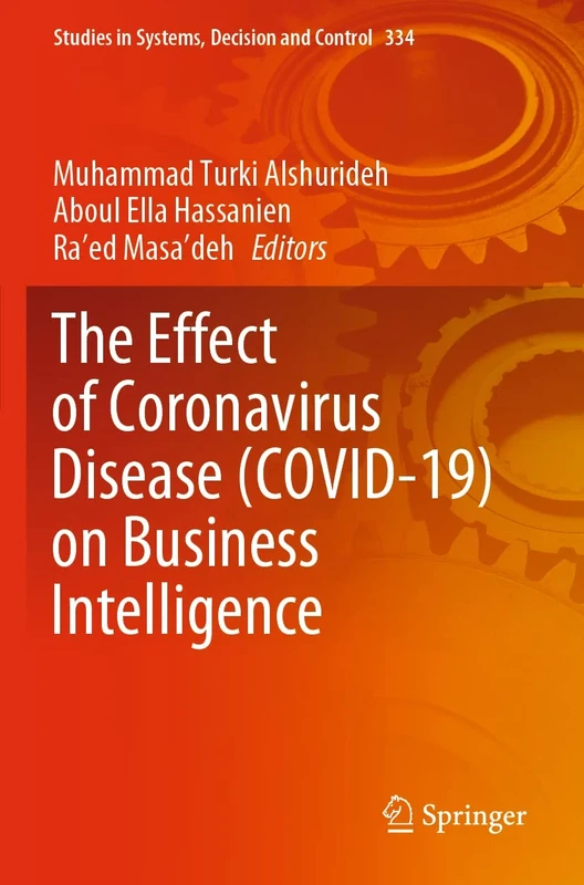 The Effect of Coronavirus Disease (COVID-19) on Business Intelligence: 334 (Studies in Systems, Decision and Control, 334)