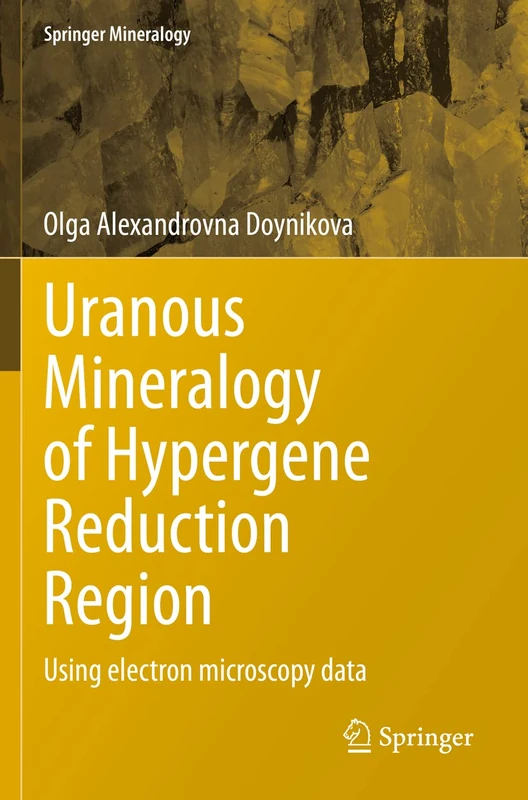 Uranous Mineralogy of Hypergene Reduction Region: Using electron microscopy data (Springer Mineralogy) - Image 1