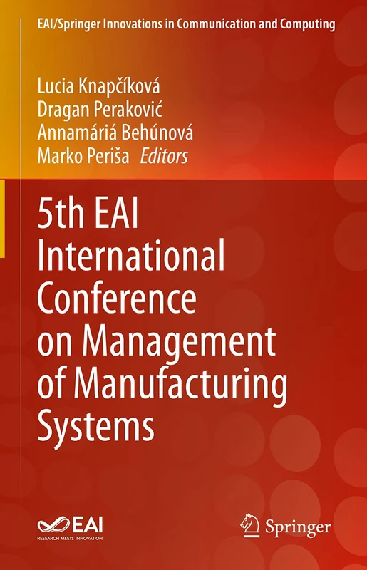 5th EAI International Conference on Management of Manufacturing Systems (EAI/Springer Innovations in Communication and Computing)
