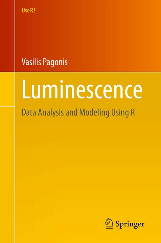 Luminescence: Data Analysis and Modeling Using R (Use R!)