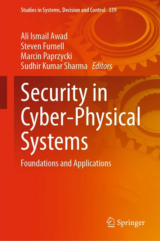 Security in Cyber-Physical Systems: Foundations and Applications: 339 (Studies in Systems, Decision and Control, 339)