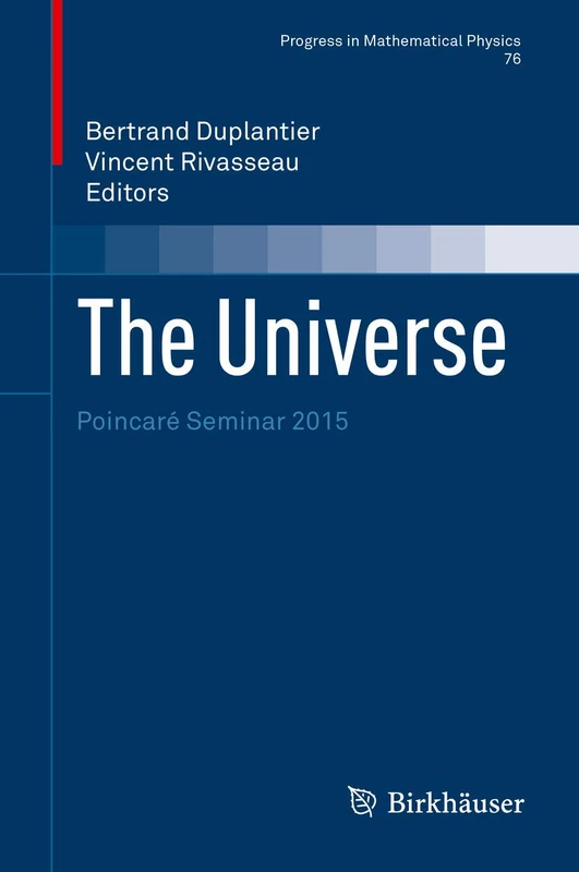 The Universe: Poincaré Seminar 2015: 76 (Progress in Mathematical Physics, 76)