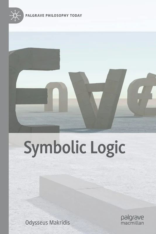 Symbolic Logic (Palgrave Philosophy Today)