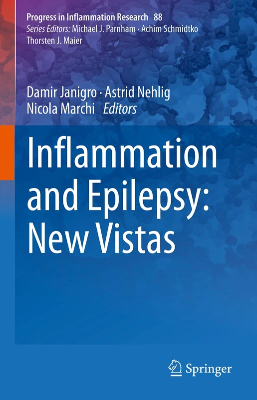 Inflammation and Epilepsy: New Vistas: 88 (Progress in Inflammation Research, 88)