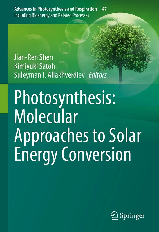 Photosynthesis: Molecular Approaches to Solar Energy Conversion: 47 (Advances in Photosynthesis and Respiration, 47)