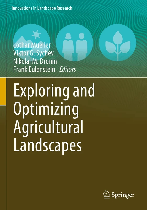 Exploring and Optimizing Agricultural Landscapes (Innovations in Landscape Research)