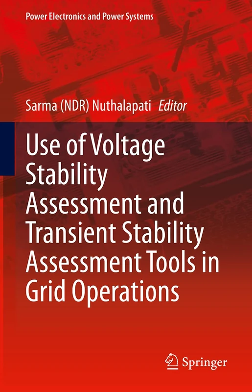 Use of Voltage Stability Assessment and Transient Stability Assessment Tools in Grid Operations (Power Electronics and Power Systems)