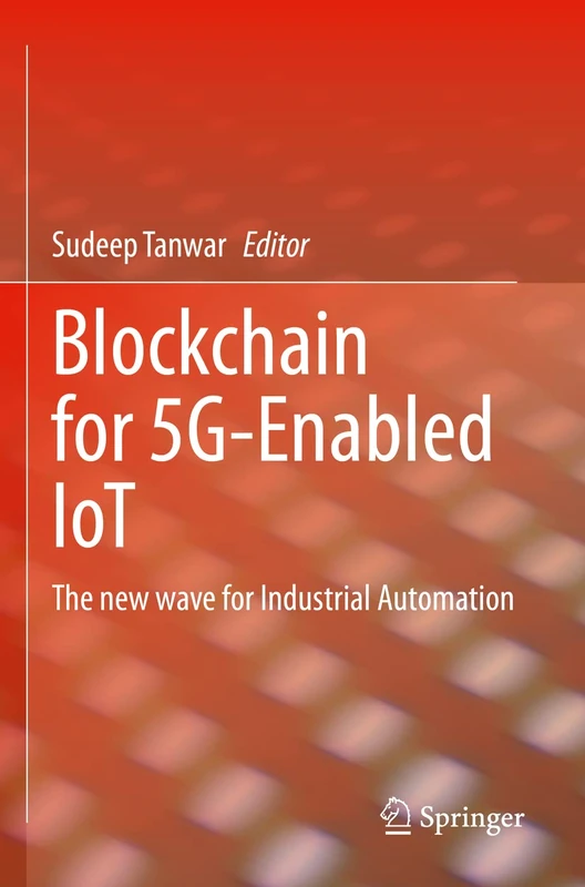 Blockchain for 5G-Enabled IoT: The new wave for Industrial Automation