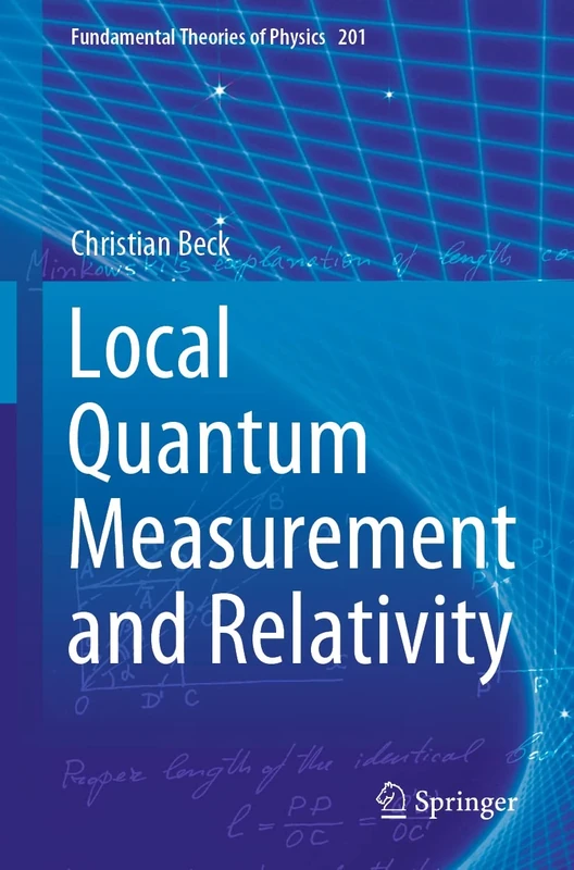 Local Quantum Measurement and Relativity: 201 (Fundamental Theories of Physics, 201)