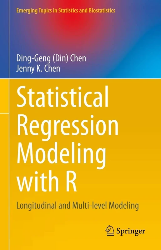 Statistical Regression Modeling with R: Longitudinal and Multi-level Modeling (Emerging Topics in Statistics and Biostatistics)