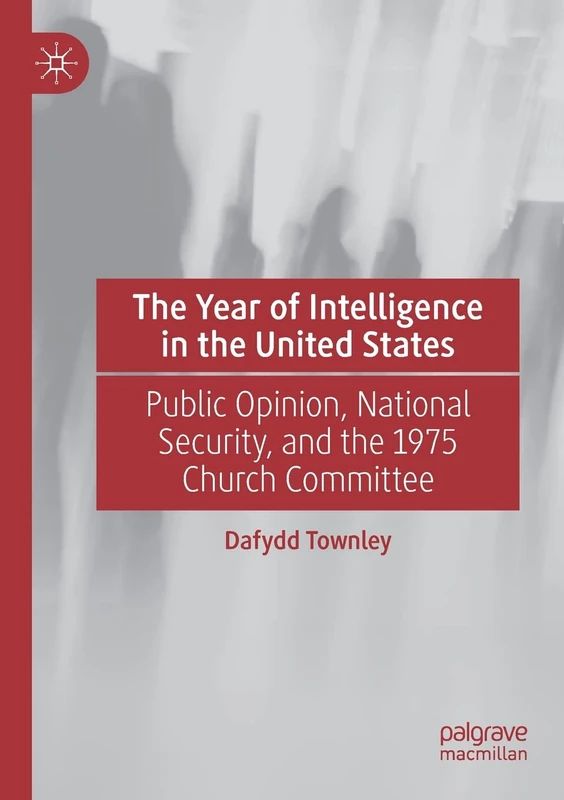 The Year of Intelligence in the United States: Public Opinion, National Security, and the 1975 Church Committee