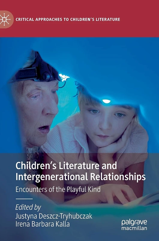 Children’s Literature and Intergenerational Relationships: Encounters of the Playful Kind (Critical Approaches to Children's Literature)