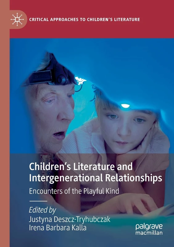 Children’s Literature and Intergenerational Relationships: Encounters of the Playful Kind (Critical Approaches to Children's Literature)