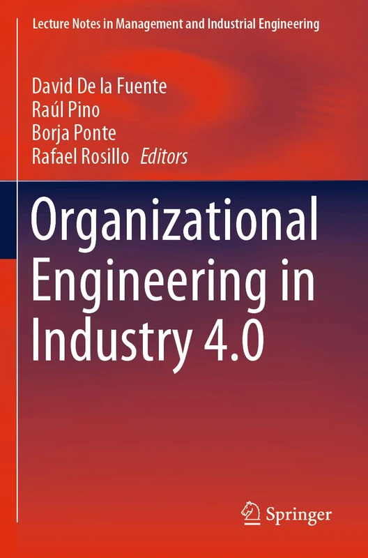 Organizational Engineering in Industry 4.0 (Lecture Notes in Management and Industrial Engineering)