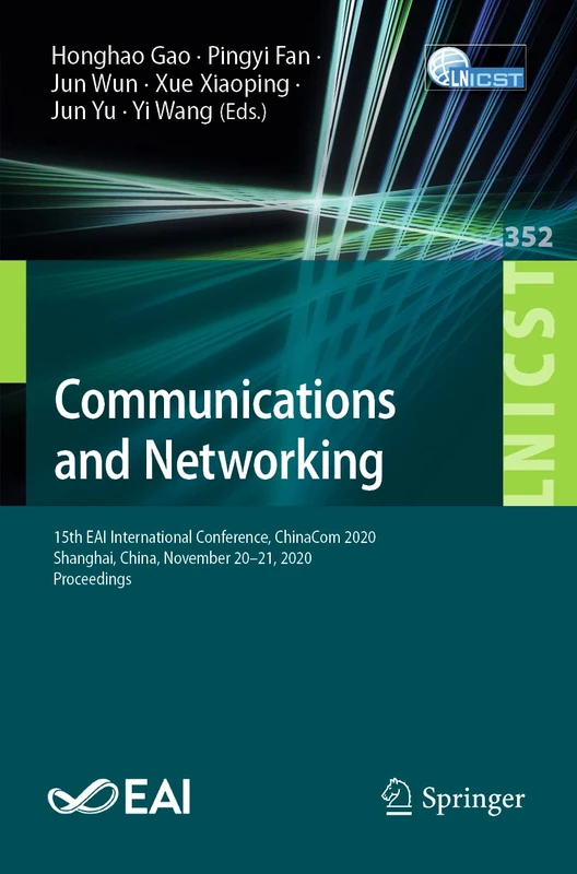 Communications and Networking: 15th EAI International Conference, ChinaCom 2020, Shanghai, China, November 20-21, 2020, Proceedings: 352 (Lecture ... and Telecommunications Engineering, 352)