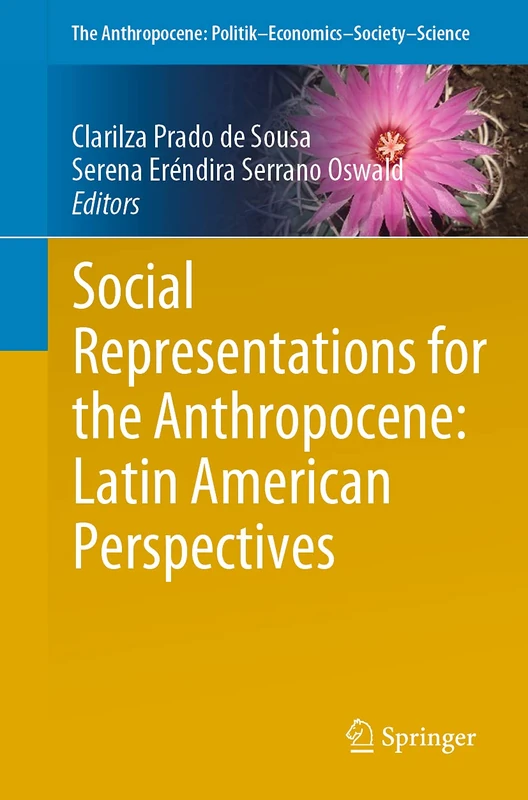 Social Representations for the Anthropocene: Latin American Perspectives: 32 (The Anthropocene: Politik―Economics―Society―Science, 32)
