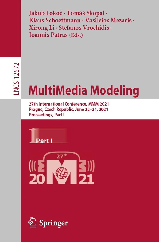 MultiMedia Modeling: 27th International Conference, MMM 2021, Prague, Czech Republic, June 22–24, 2021, Proceedings, Part I: 12572 (Lecture Notes in Computer Science, 12572)