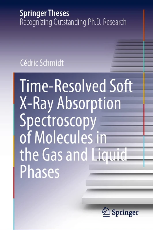 Time-Resolved Soft X-Ray Absorption Spectroscopy of Molecules in the Gas and Liquid Phases (Springer Theses)