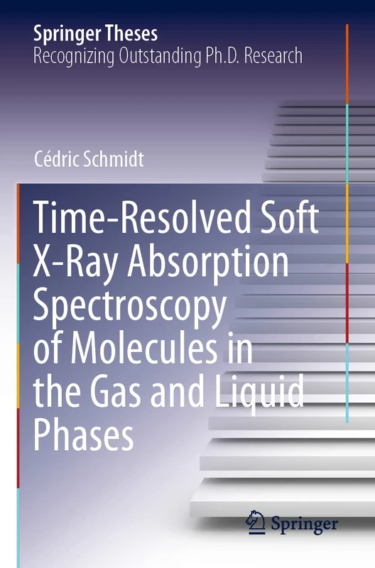 Time-Resolved Soft X-Ray Absorption Spectroscopy of Molecules in the Gas and Liquid Phases (Springer Theses)