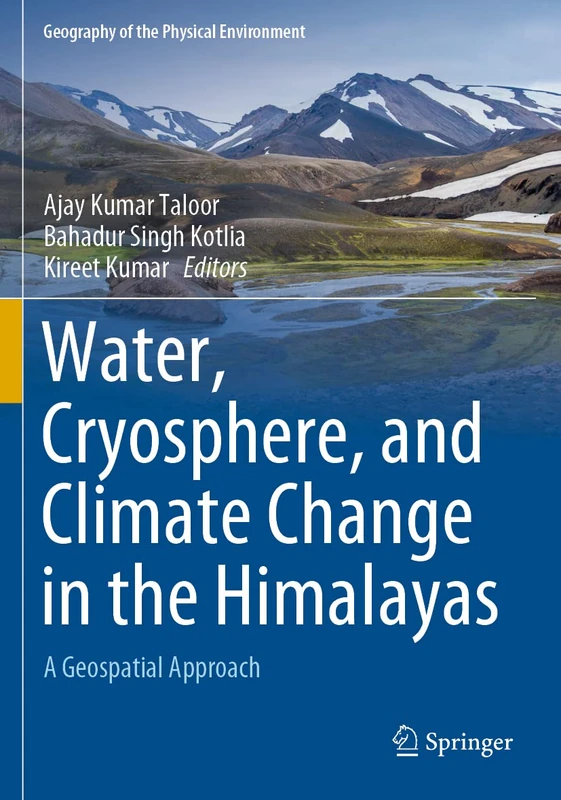 Water, Cryosphere, and Climate Change in the Himalayas: A Geospatial Approach (Geography of the Physical Environment)
