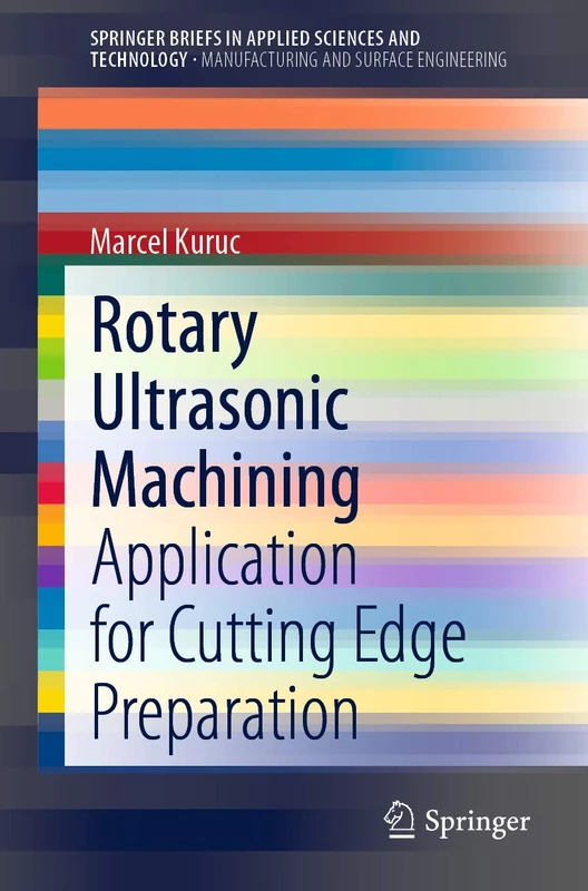 Rotary Ultrasonic Machining: Application for Cutting Edge Preparation (SpringerBriefs in Applied Sciences and Technology) - Image 1