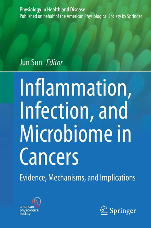 Inflammation, Infection, and Microbiome in Cancers: Evidence, Mechanisms, and Implications (Physiology in Health and Disease)