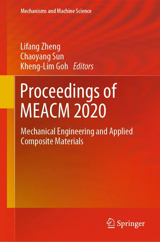 Proceedings of MEACM 2020: Mechanical Engineering and Applied Composite Materials: 99 (Mechanisms and Machine Science, 99)
