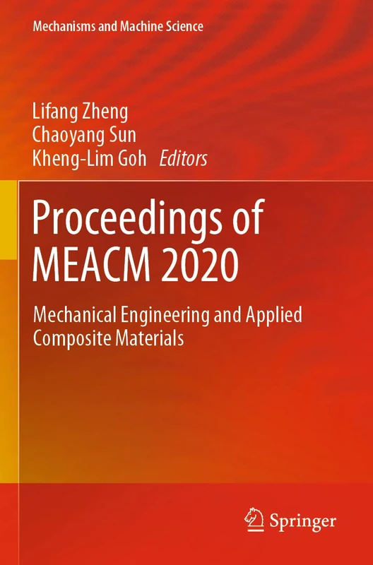 Proceedings of MEACM 2020: Mechanical Engineering and Applied Composite Materials: 99 (Mechanisms and Machine Science, 99)
