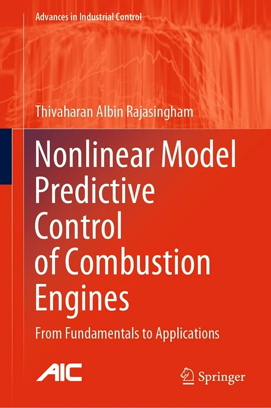 Nonlinear Model Predictive Control of Combustion Engines: From Fundamentals to Applications (Advances in Industrial Control)