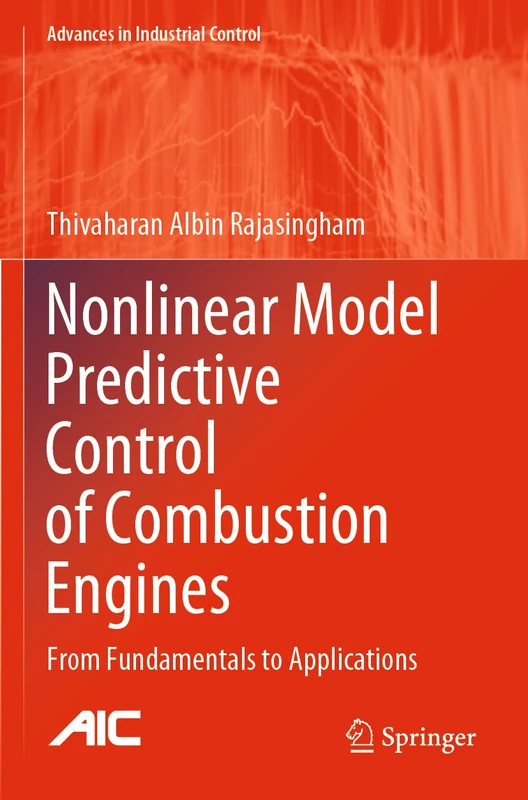 Nonlinear Model Predictive Control of Combustion Engines: From Fundamentals to Applications (Advances in Industrial Control)