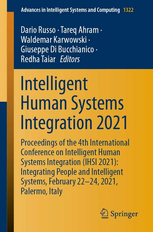 Intelligent Human Systems Integration 2021: Proceedings of the 4th International Conference on Intelligent Human Systems Integration (IHSI 2021): ... in Intelligent Systems and Computing, 1322)
