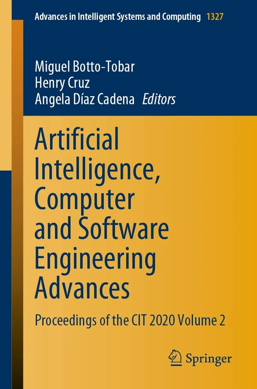 Artificial Intelligence, Computer and Software Engineering Advances: Proceedings of the CIT 2020 Volume 2: 1327 (Advances in Intelligent Systems and Computing, 1327)