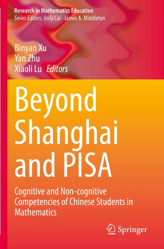 Beyond Shanghai and PISA: Cognitive and Non-cognitive Competencies of Chinese Students in Mathematics (Research in Mathematics Education)