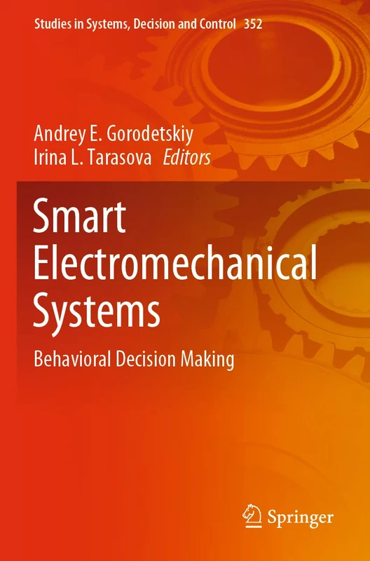 Smart Electromechanical Systems: Behavioral Decision Making: 352 (Studies in Systems, Decision and Control, 352)