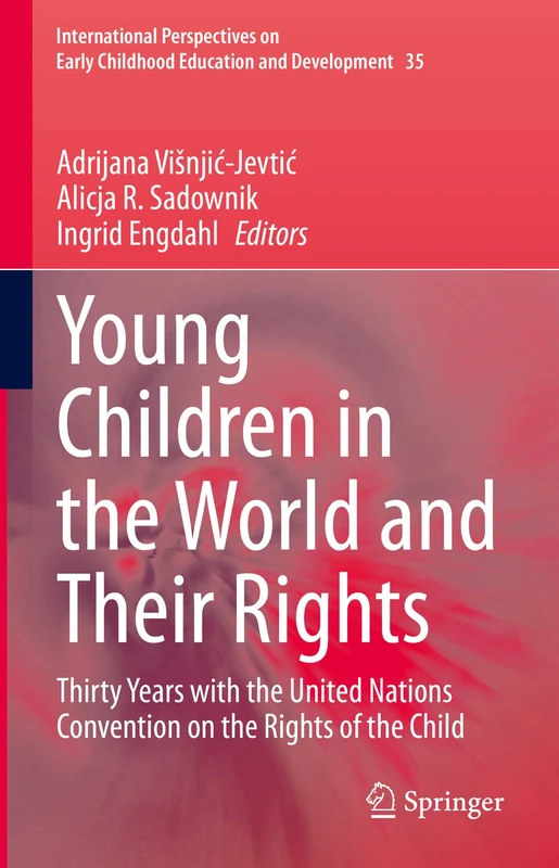 Young Children in the World and Their Rights: Thirty Years with the United Nations Convention on the Rights of the Child: 35 (International ... Childhood Education and Development, 35)