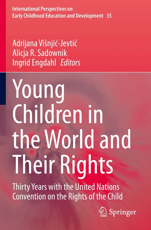 Young Children in the World and Their Rights: Thirty Years with the United Nations Convention on the Rights of the Child: 35 (International ... Childhood Education and Development, 35)