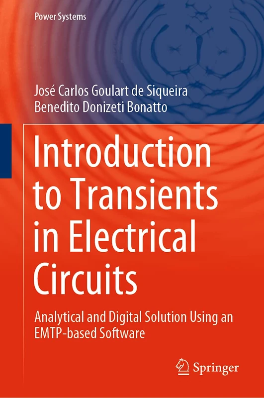 Introduction to Transients in Electrical Circuits: Analytical and Digital Solution Using an EMTP-based Software (Power Systems)