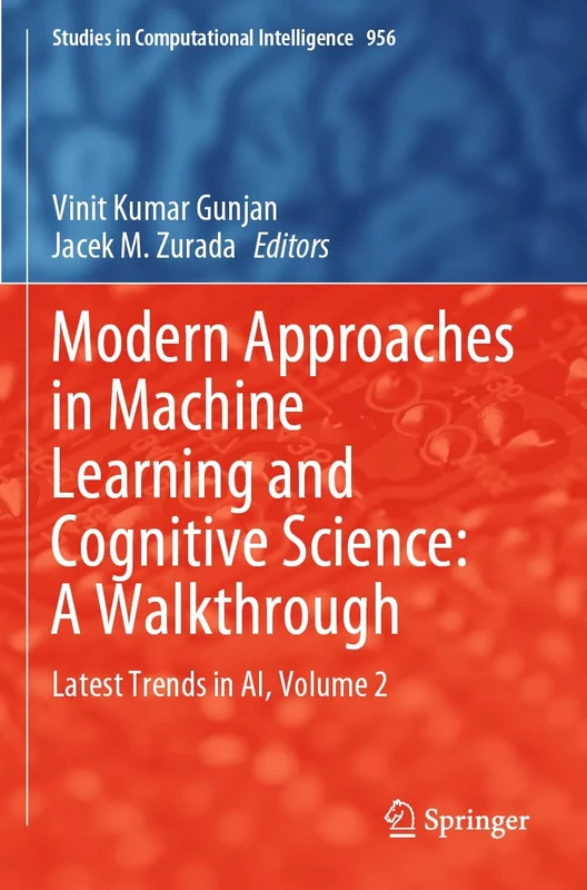 Modern Approaches in Machine Learning and Cognitive Science: A Walkthrough: Latest Trends in AI, Volume 2: 956 (Studies in Computational Intelligence, 956)